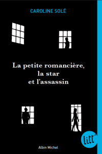 La petite romancière, la star et l'assassin